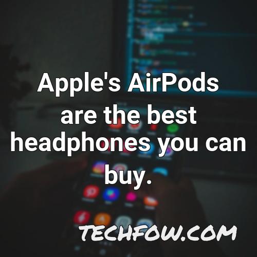 apple s airpods are the best headphones you can buy