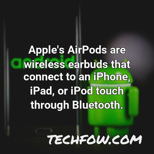 apple s airpods are wireless earbuds that connect to an iphone ipad or ipod touch through bluetooth