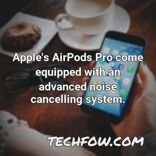apple s airpods pro come equipped with an advanced noise cancelling system