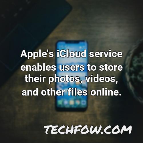 apple s icloud service enables users to store their photos videos and other files online