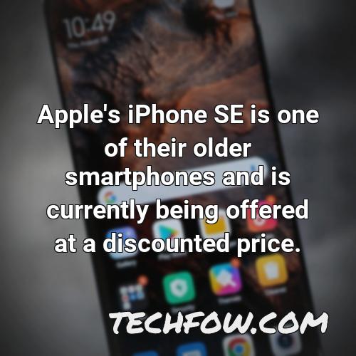 apple s iphone se is one of their older smartphones and is currently being offered at a discounted price