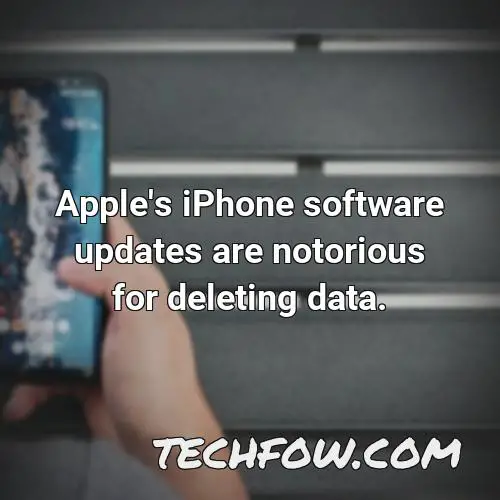 apple s iphone software updates are notorious for deleting data