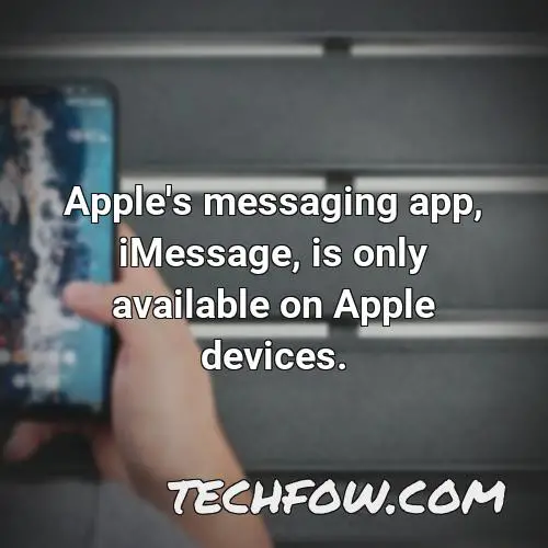 apple s messaging app imessage is only available on apple devices