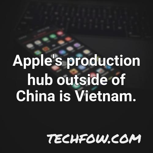 apple s production hub outside of china is vietnam