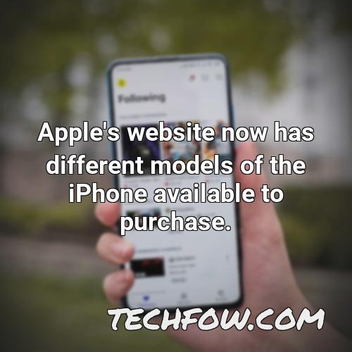 apple s website now has different models of the iphone available to purchase