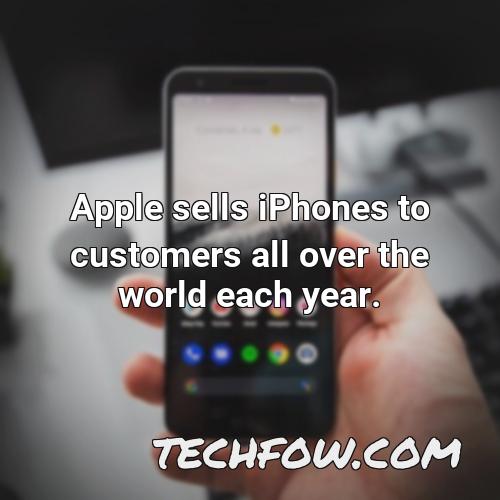 apple sells iphones to customers all over the world each year