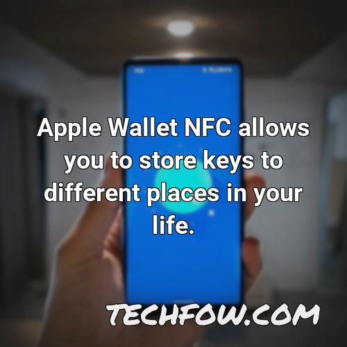 apple wallet nfc allows you to store keys to different places in your life