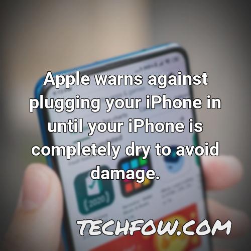 apple warns against plugging your iphone in until your iphone is completely dry to avoid damage