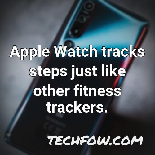 apple watch tracks steps just like other fitness trackers