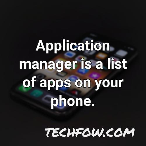 application manager is a list of apps on your phone