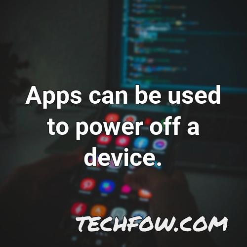 apps can be used to power off a device