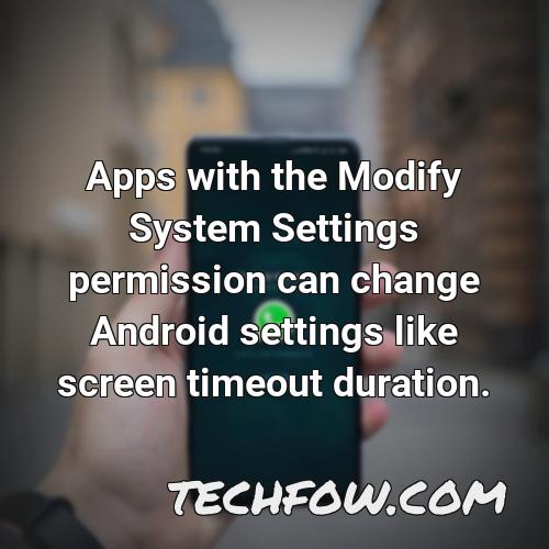 apps with the modify system settings permission can change android settings like screen timeout duration