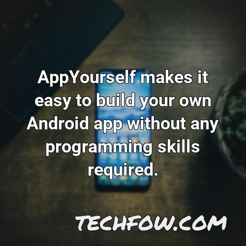 appyourself makes it easy to build your own android app without any programming skills required