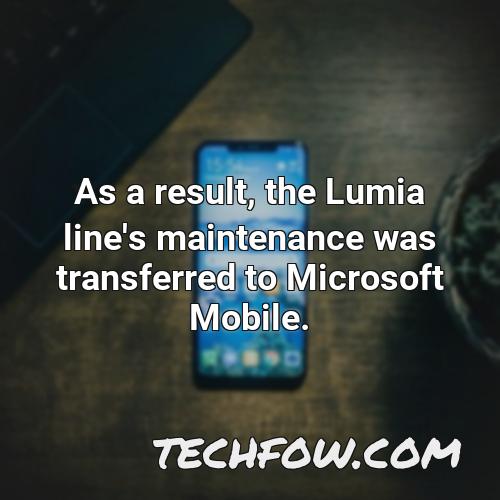 as a result the lumia line s maintenance was transferred to microsoft mobile