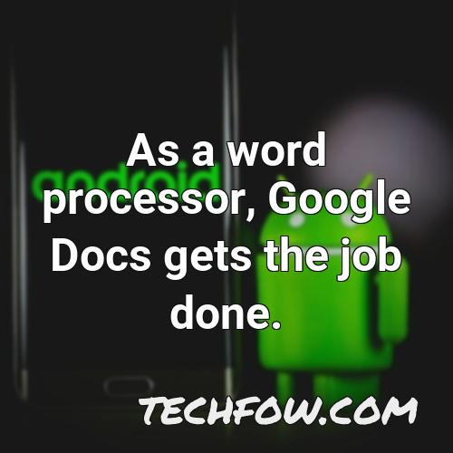 as a word processor google docs gets the job done