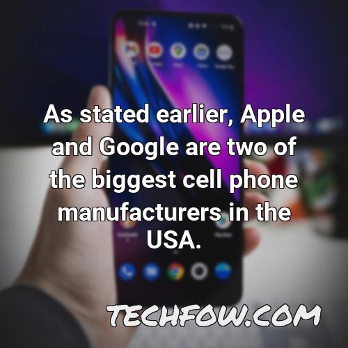 as stated earlier apple and google are two of the biggest cell phone manufacturers in the usa