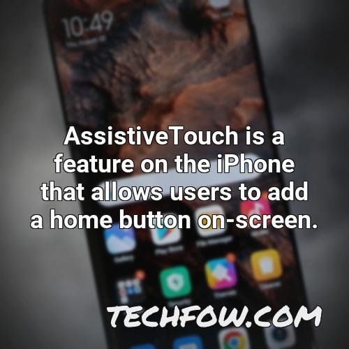 assistivetouch is a feature on the iphone that allows users to add a home button on screen