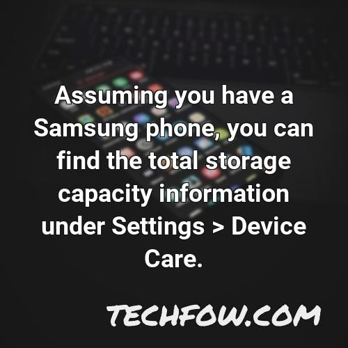 assuming you have a samsung phone you can find the total storage capacity information under settings device care