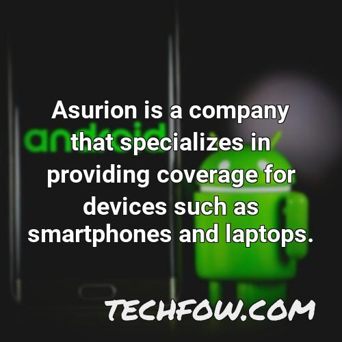 asurion is a company that specializes in providing coverage for devices such as smartphones and laptops