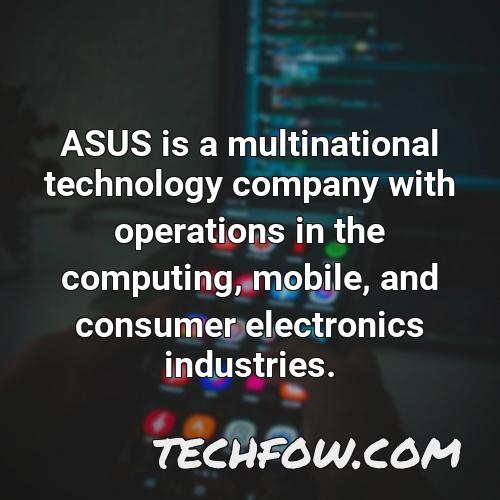 asus is a multinational technology company with operations in the computing mobile and consumer electronics industries