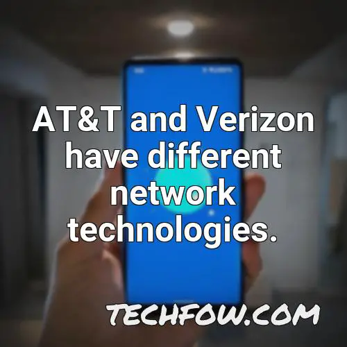 at t and verizon have different network technologies
