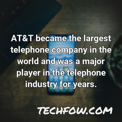 at t became the largest telephone company in the world and was a major player in the telephone industry for years