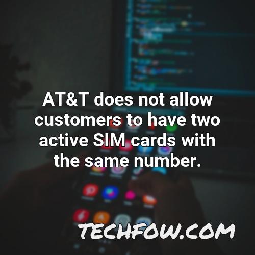 at t does not allow customers to have two active sim cards with the same number
