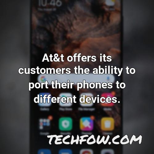 at t offers its customers the ability to port their phones to different devices