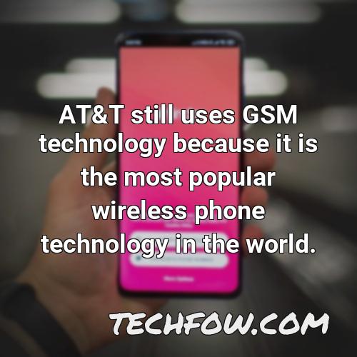 at t still uses gsm technology because it is the most popular wireless phone technology in the world