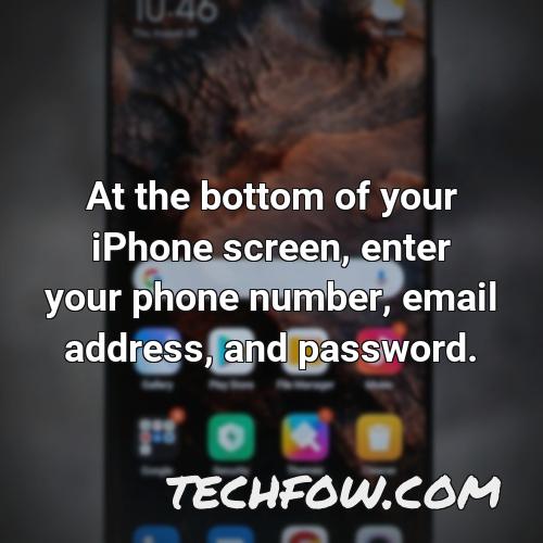 at the bottom of your iphone screen enter your phone number email address and password