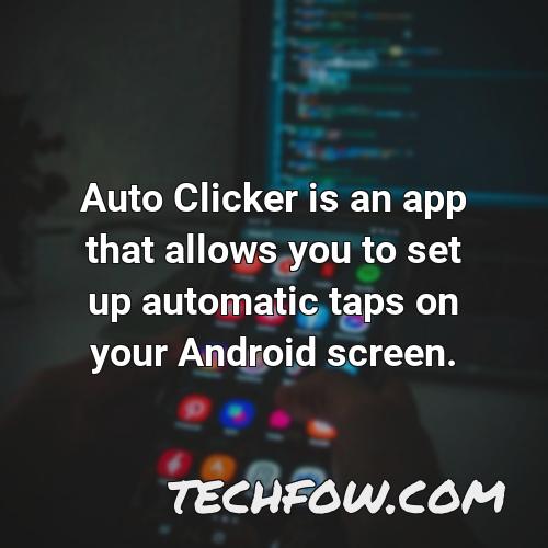 auto clicker is an app that allows you to set up automatic taps on your android screen