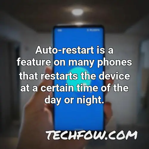 auto restart is a feature on many phones that restarts the device at a certain time of the day or night