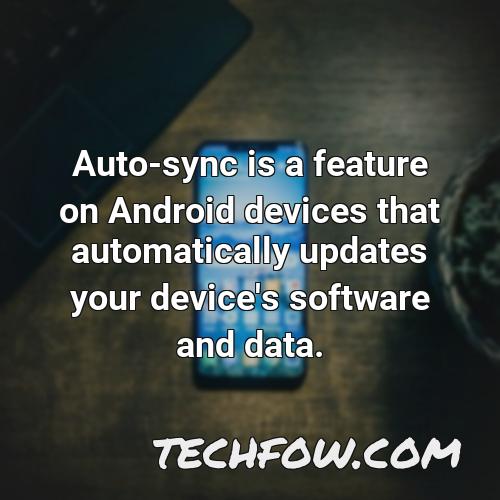 auto sync is a feature on android devices that automatically updates your device s software and data