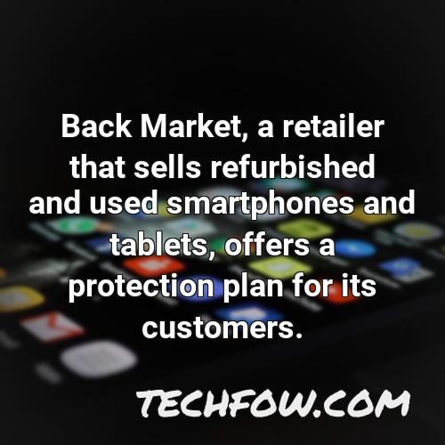 back market a retailer that sells refurbished and used smartphones and tablets offers a protection plan for its customers