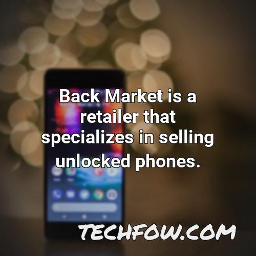 back market is a retailer that specializes in selling unlocked phones