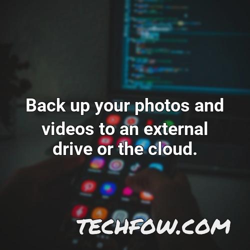 back up your photos and videos to an external drive or the cloud