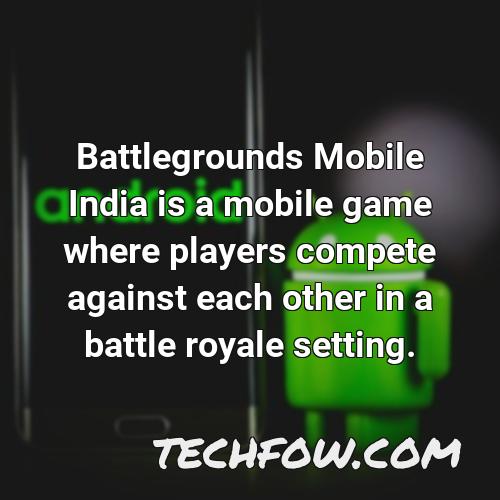 battlegrounds mobile india is a mobile game where players compete against each other in a battle royale setting