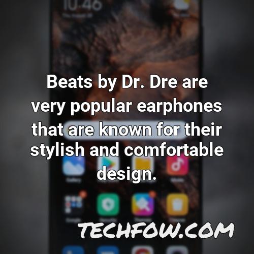 beats by dr dre are very popular earphones that are known for their stylish and comfortable design