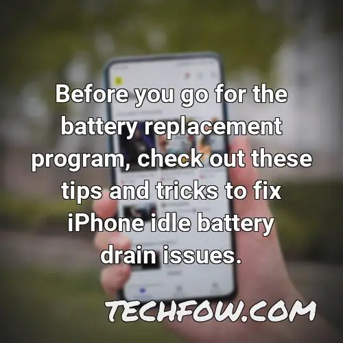 before you go for the battery replacement program check out these tips and tricks to fix iphone idle battery drain issues