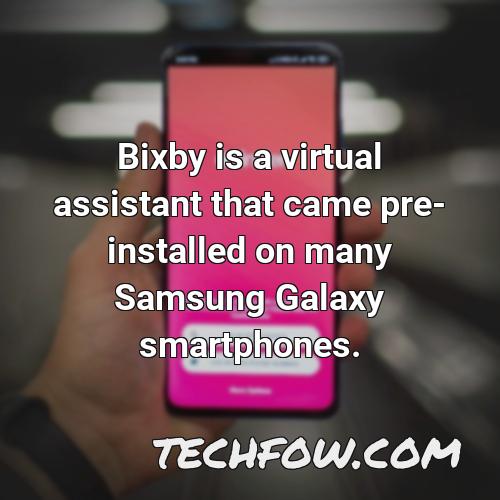 bixby is a virtual assistant that came pre installed on many samsung galaxy smartphones