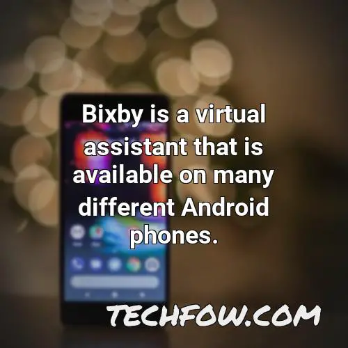 bixby is a virtual assistant that is available on many different android phones
