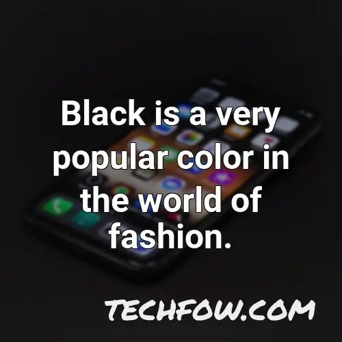 black is a very popular color in the world of fashion