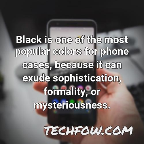 black is one of the most popular colors for phone cases because it can exude sophistication formality or mysteriousness