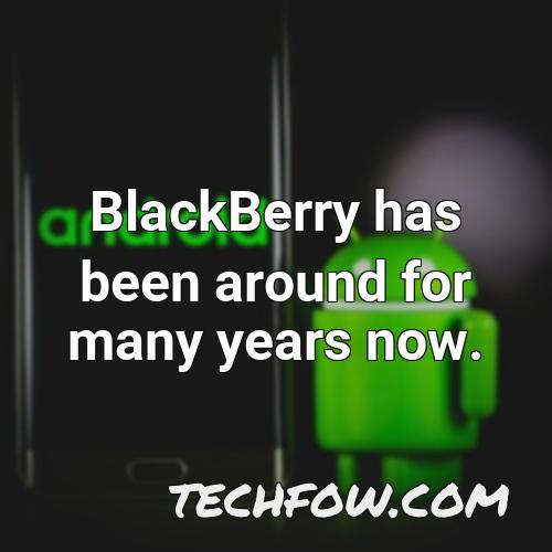 blackberry has been around for many years now