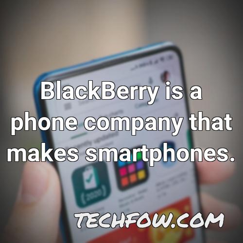 blackberry is a phone company that makes smartphones 1