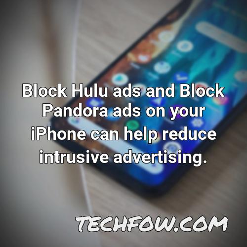 block hulu ads and block pandora ads on your iphone can help reduce intrusive advertising