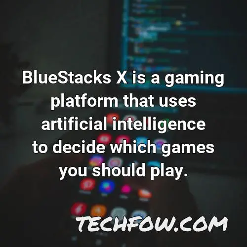 bluestacks x is a gaming platform that uses artificial intelligence to decide which games you should play