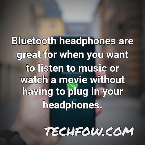 bluetooth headphones are great for when you want to listen to music or watch a movie without having to plug in your headphones