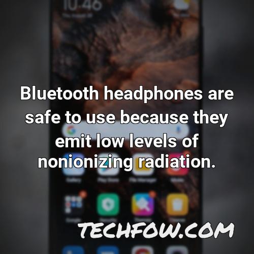 bluetooth headphones are safe to use because they emit low levels of nonionizing radiation