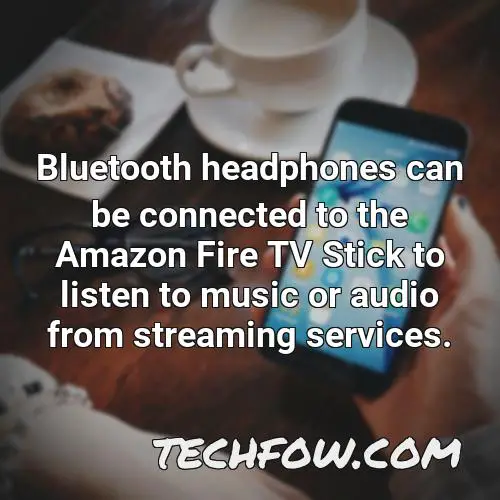 bluetooth headphones can be connected to the amazon fire tv stick to listen to music or audio from streaming services